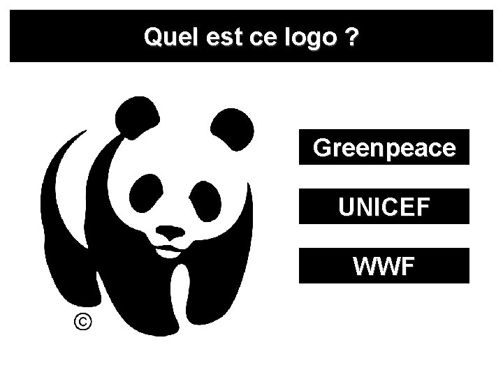 Quel est ce logo ? Greenpeace UNICEF WWF 
