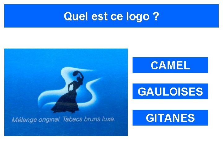 Quel est ce logo ? CAMEL GAULOISES GITANES 