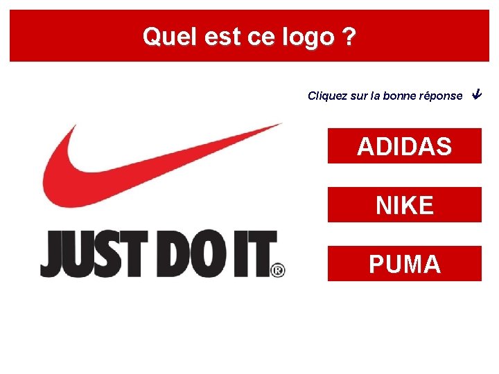 Quel est ce logo ? Cliquez sur la bonne réponse ADIDAS NIKE PUMA 