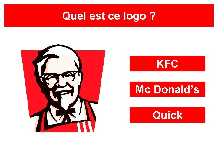 Quel est ce logo ? KFC Mc Donald’s Quick 