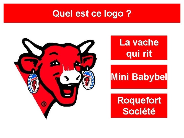 Quel est ce logo ? La vache qui rit Mini Babybel Roquefort Société 