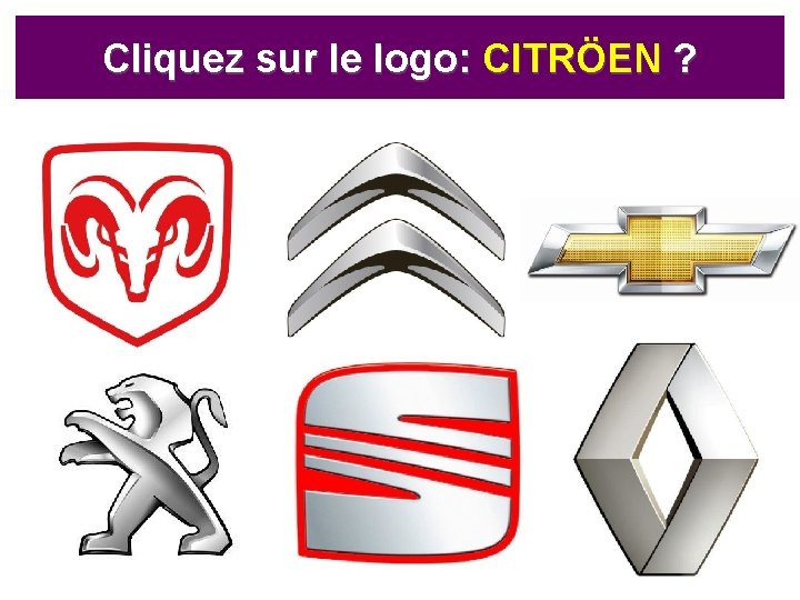 Cliquez sur le logo: CITRÖEN ? 