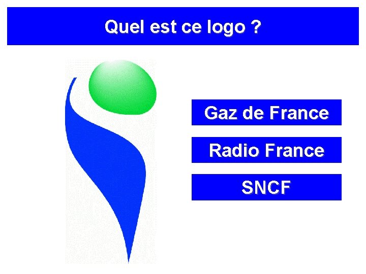 Quel est ce logo ? Gaz de France Radio France SNCF 