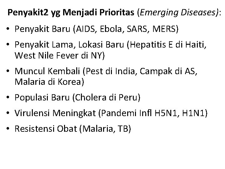 Penyakit 2 yg Menjadi Prioritas (Emerging Diseases): • Penyakit Baru (AIDS, Ebola, SARS, MERS)