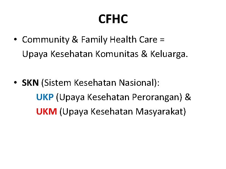 CFHC • Community & Family Health Care = Upaya Kesehatan Komunitas & Keluarga. •