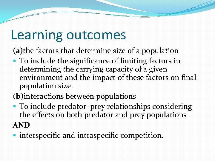 Learning outcomes (a)the factors that determine size of a population § To include the