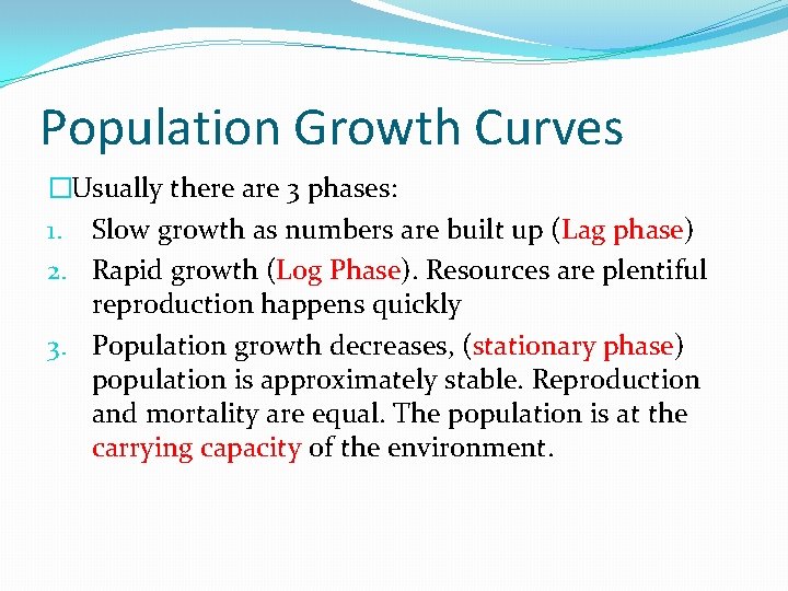 Population Growth Curves �Usually there are 3 phases: 1. Slow growth as numbers are