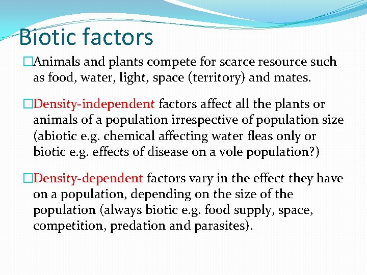 Biotic factors �Animals and plants compete for scarce resource such as food, water, light,