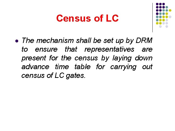 Census of LC l The mechanism shall be set up by DRM to ensure