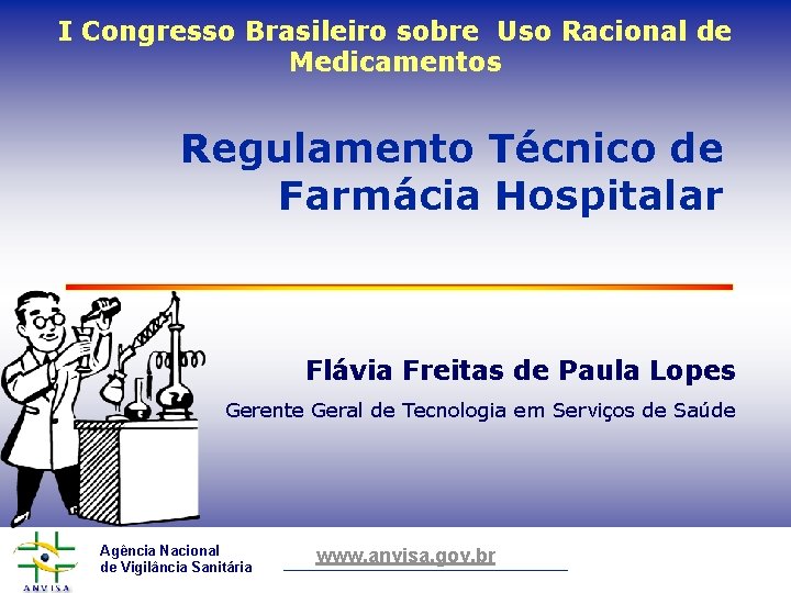 I Congresso Brasileiro sobre Uso Racional de Medicamentos Regulamento Técnico de Farmácia Hospitalar Flávia