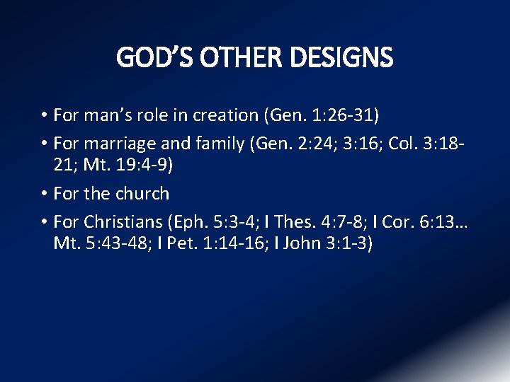 GOD’S OTHER DESIGNS • For man’s role in creation (Gen. 1: 26 -31) •