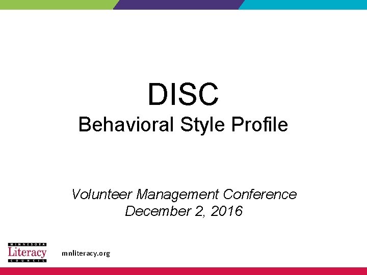 DISC Behavioral Style Profile Volunteer Management Conference December 2, 2016 mnliteracy. org 