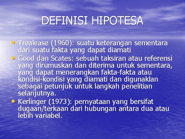 DEFINISI HIPOTESA • Trealease (1960): suatu keterangan sementara • • dari suatu fakta yang