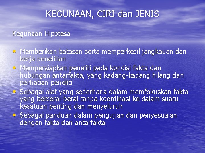 KEGUNAAN, CIRI dan JENIS Kegunaan Hipotesa • Memberikan batasan serta memperkecil jangkauan dan •