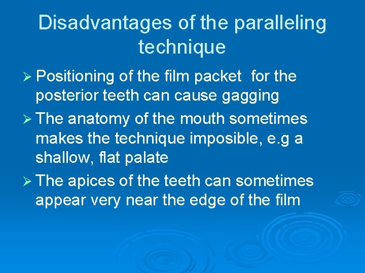 Disadvantages of the paralleling technique Ø Positioning of the film packet for the posterior