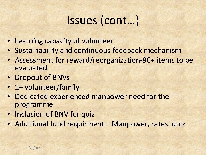 Issues (cont…) • Learning capacity of volunteer • Sustainability and continuous feedback mechanism •