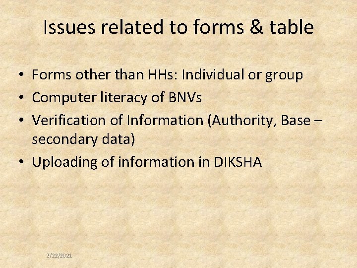 Issues related to forms & table • Forms other than HHs: Individual or group