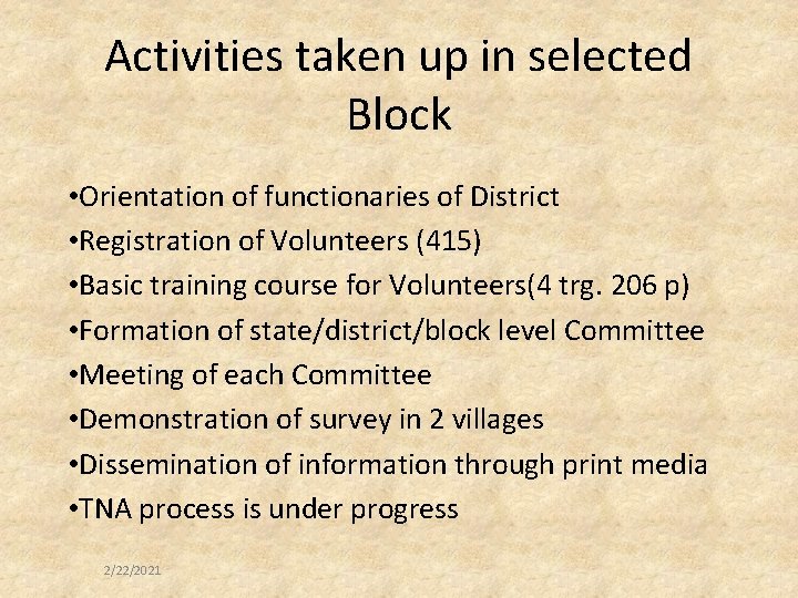 Activities taken up in selected Block • Orientation of functionaries of District • Registration