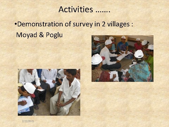 Activities ……. • Demonstration of survey in 2 villages : Moyad & Poglu 2/22/2021