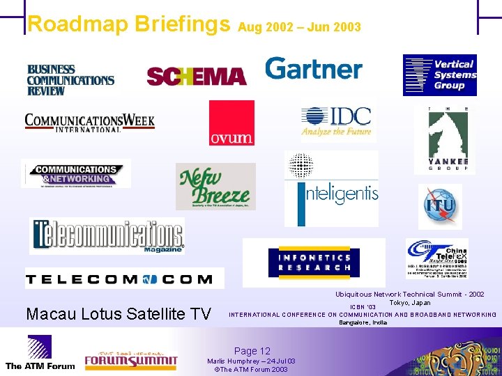 Roadmap Briefings Aug 2002 – Jun 2003 Macau Lotus Satellite TV Ubiquitous Network Technical