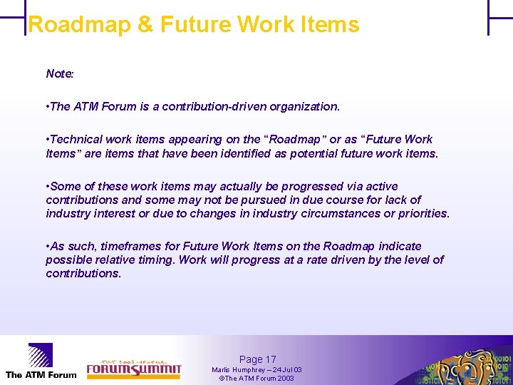Roadmap & Future Work Items Note: • The ATM Forum is a contribution-driven organization.