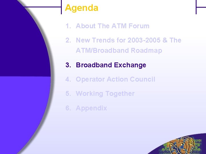 Agenda 1. About The ATM Forum 2. New Trends for 2003 -2005 & The