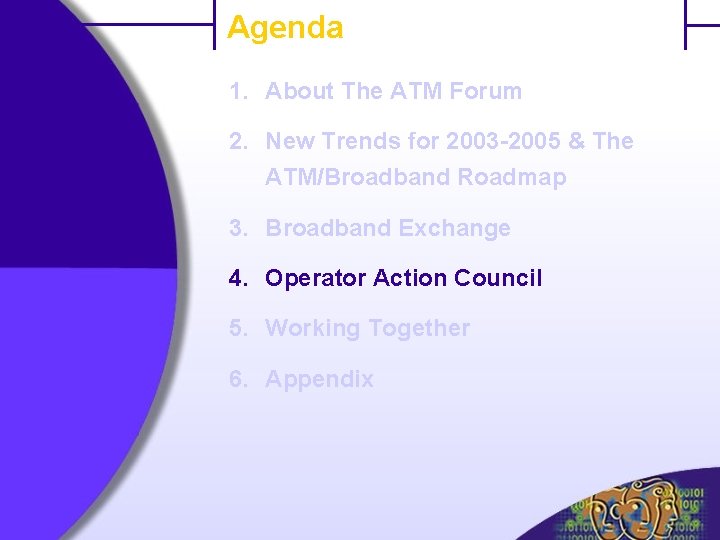 Agenda 1. About The ATM Forum 2. New Trends for 2003 -2005 & The