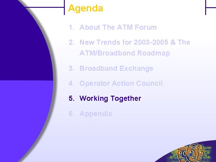 Agenda 1. About The ATM Forum 2. New Trends for 2003 -2005 & The