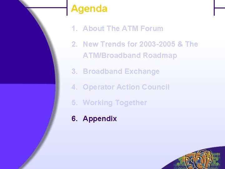 Agenda 1. About The ATM Forum 2. New Trends for 2003 -2005 & The
