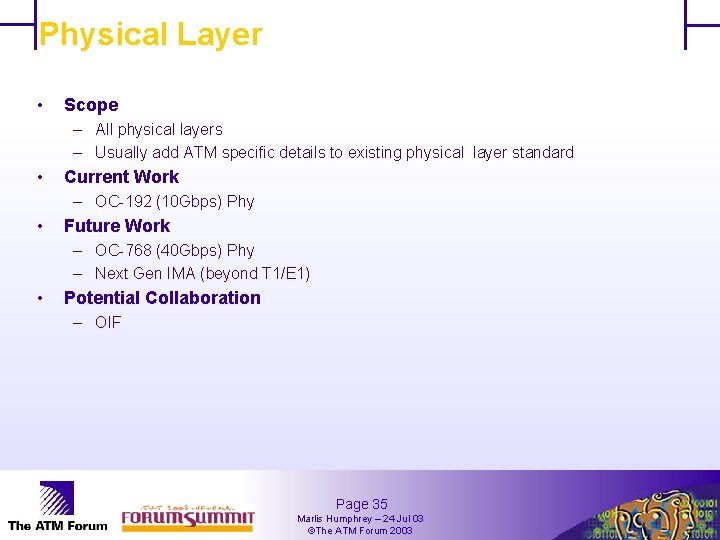 Physical Layer • Scope – All physical layers – Usually add ATM specific details