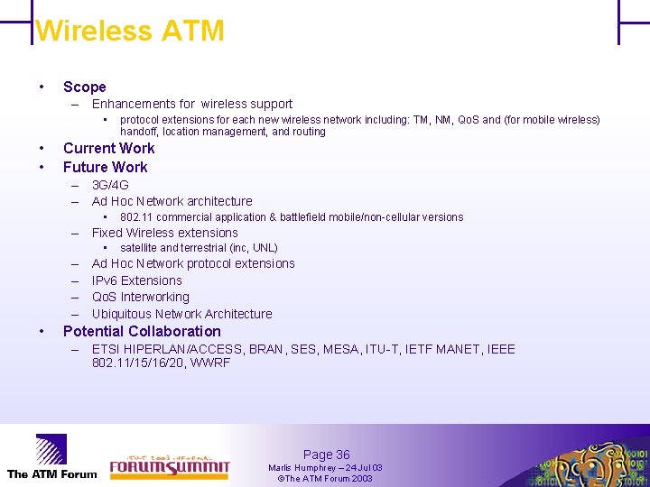 Wireless ATM • Scope – Enhancements for wireless support • • • protocol extensions