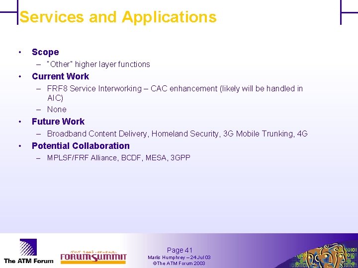 Services and Applications • Scope – “Other” higher layer functions • Current Work –
