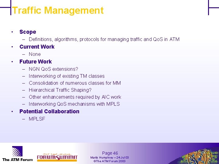 Traffic Management • Scope – Definitions, algorithms, protocols for managing traffic and Qo. S