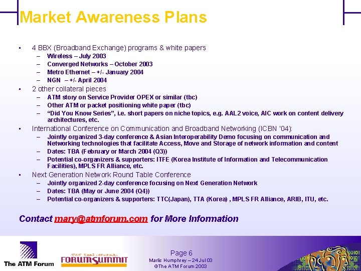 Market Awareness Plans • 4 BBX (Broadband Exchange) programs & white papers – –