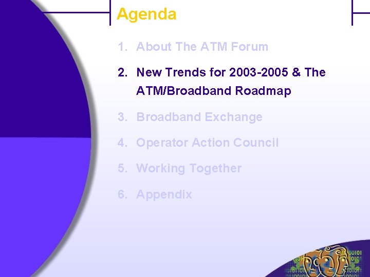 Agenda 1. About The ATM Forum 2. New Trends for 2003 -2005 & The