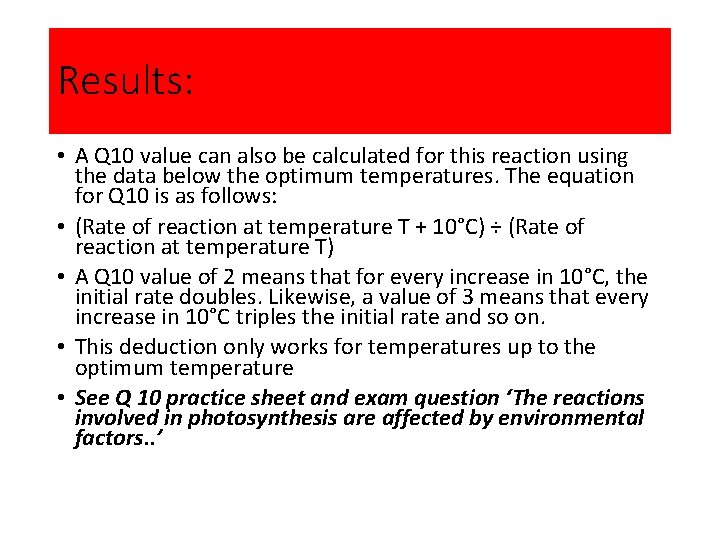 Results: • A Q 10 value can also be calculated for this reaction using