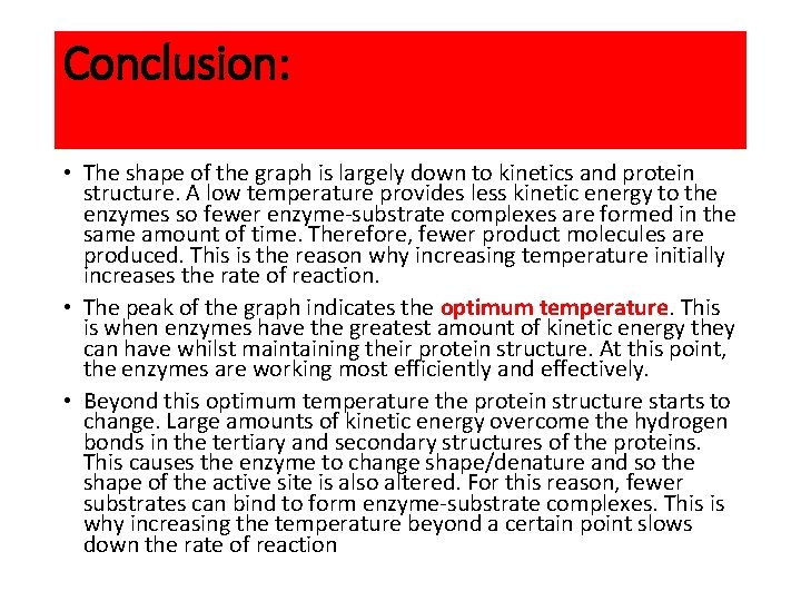 Conclusion: • The shape of the graph is largely down to kinetics and protein