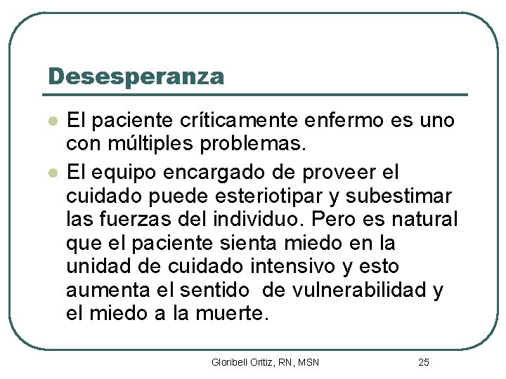 Desesperanza l l El paciente críticamente enfermo es uno con múltiples problemas. El equipo