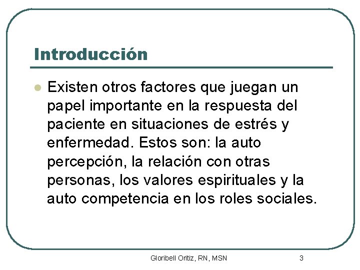 Introducción l Existen otros factores que juegan un papel importante en la respuesta del