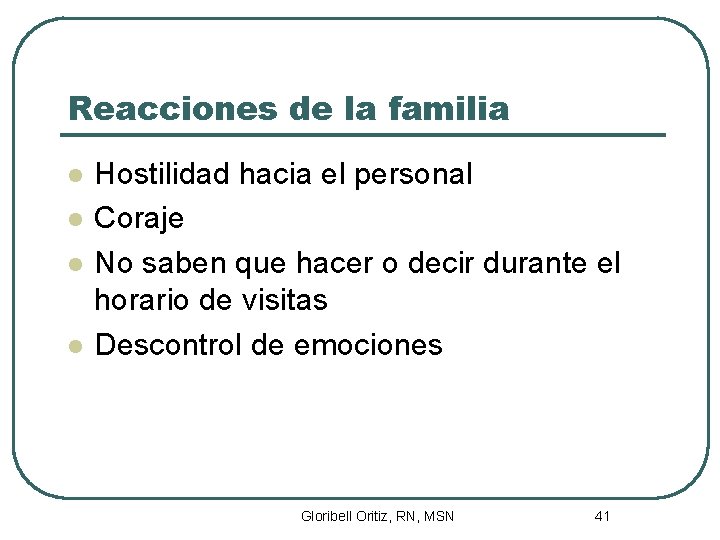 Reacciones de la familia l l Hostilidad hacia el personal Coraje No saben que