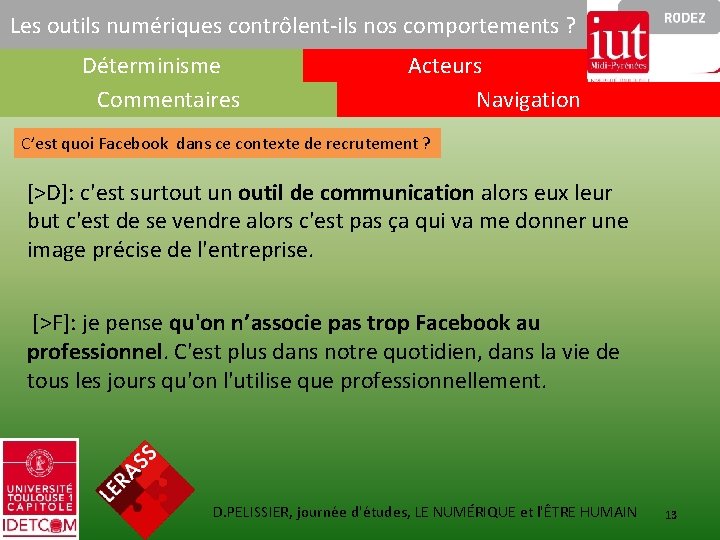 Les outils numériques contrôlent-ils nos comportements ? Déterminisme Commentaires Acteurs Navigation C’est quoi Facebook