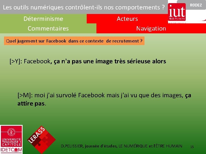 Les outils numériques contrôlent-ils nos comportements ? Déterminisme Commentaires Acteurs Navigation Quel jugement sur