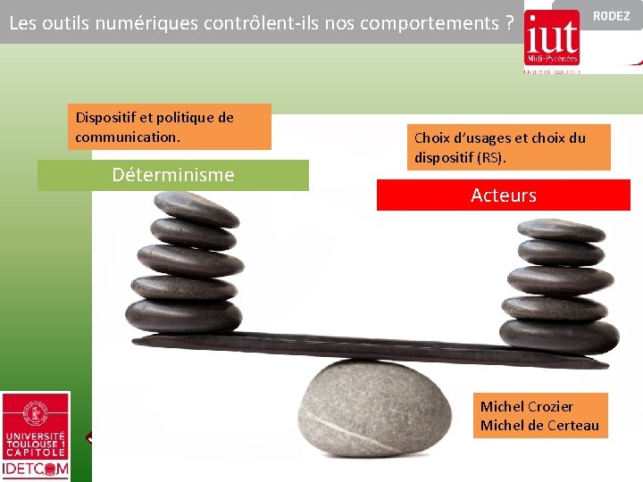 Les outils numériques contrôlent-ils nos comportements ? Dispositif et politique de communication. Déterminisme Choix