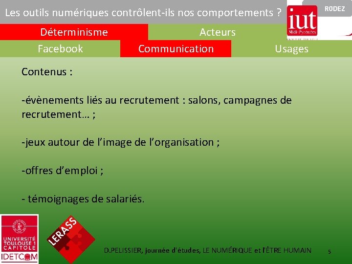 Les outils numériques contrôlent-ils nos comportements ? Déterminisme Facebook Acteurs Communication Usages Contenus :