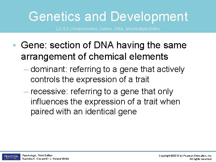 Genetics and Development LO 8. 3 Chromosomes, Genes, DNA, and Multiple Births • Gene: