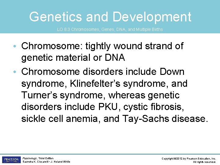 Genetics and Development LO 8. 3 Chromosomes, Genes, DNA, and Multiple Births • Chromosome: