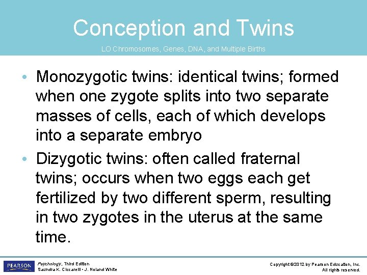 Conception and Twins LO Chromosomes, Genes, DNA, and Multiple Births • Monozygotic twins: identical