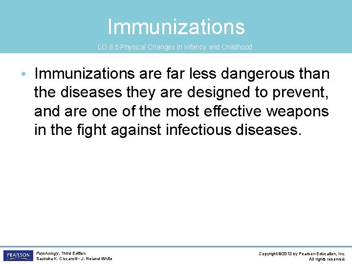 Immunizations LO 8. 5 Physical Changes in Infancy and Childhood • Immunizations are far