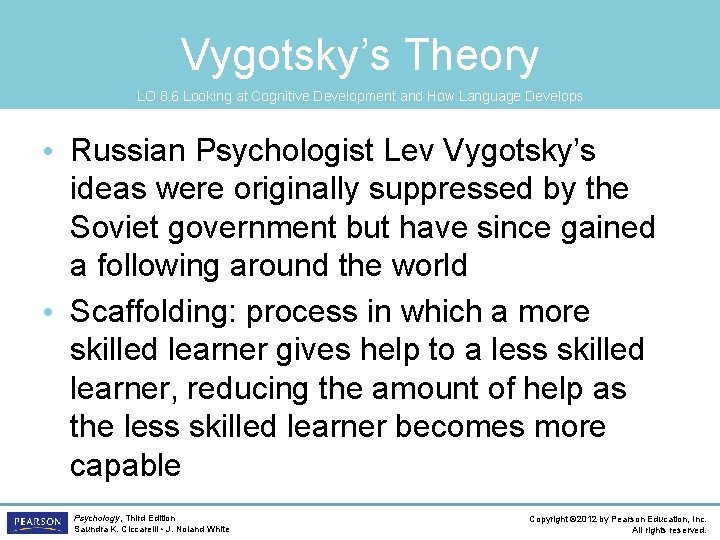 Vygotsky’s Theory LO 8. 6 Looking at Cognitive Development and How Language Develops •