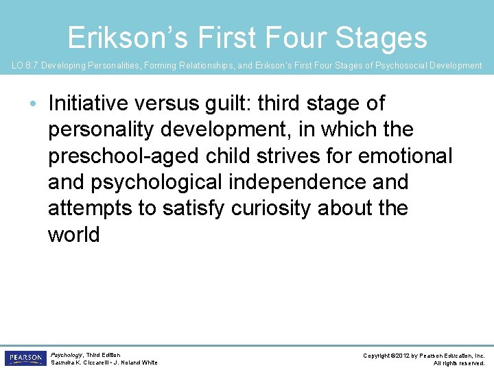 Erikson’s First Four Stages LO 8. 7 Developing Personalities, Forming Relationships, and Erikson’s First